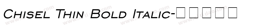 Chisel Thin Bold Italic字体转换